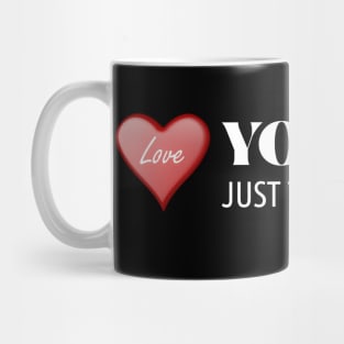 Love Yourself Just The Way You Are Mug